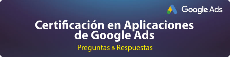 Certificación en Aplicaciones de Google Ads